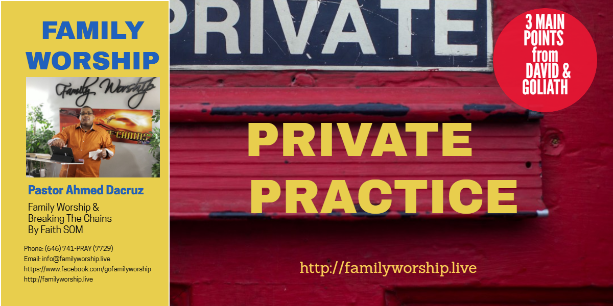 PRIVATE PRACTICE- Pastor Ahmed Dacruz