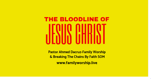 THE BLOODLINE OF JESUS CHRIST Series- Pt1 MP3--Pastor Ahmed Dacruz